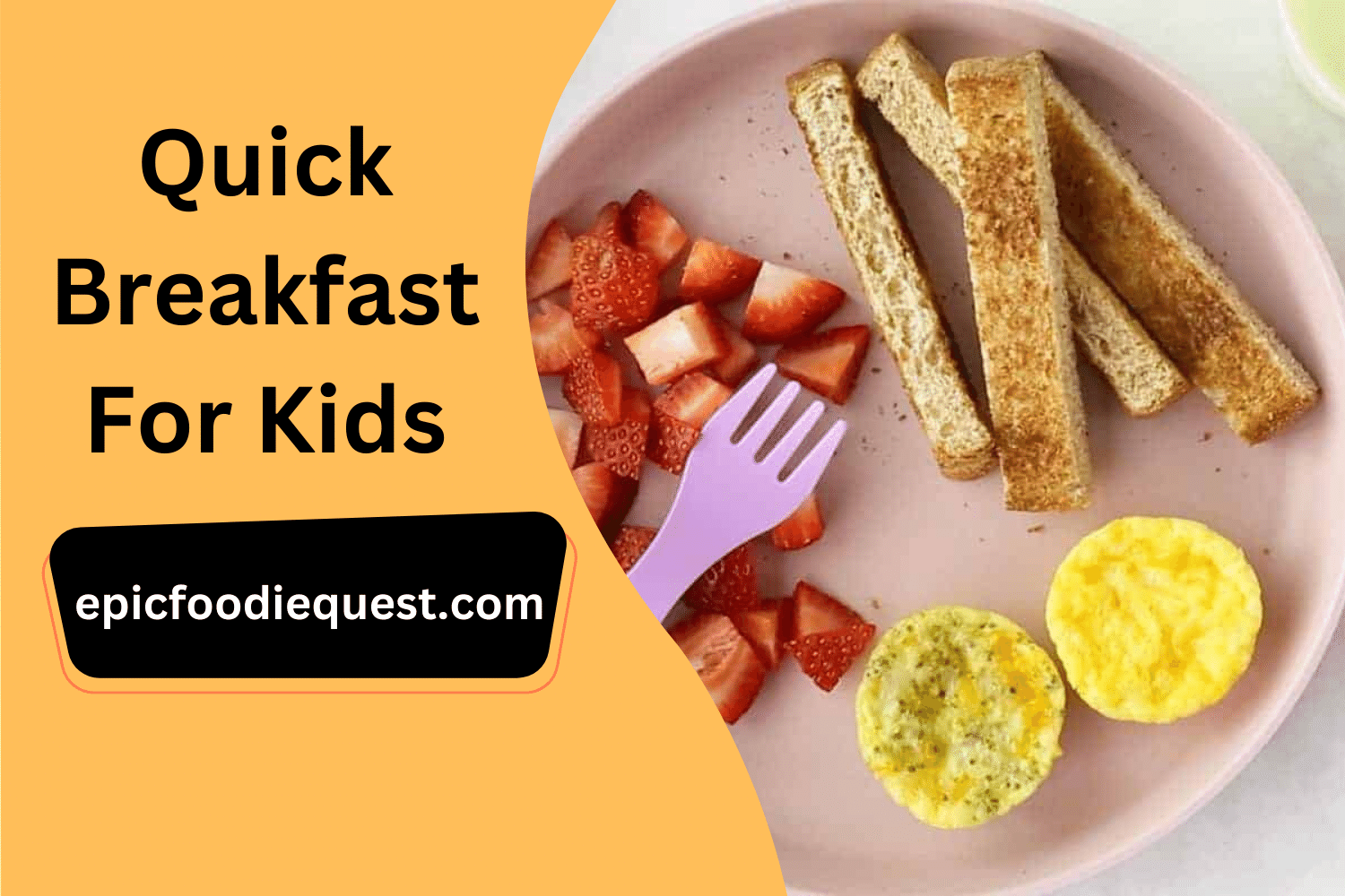 5 Easy and Quick Breakfast For Kids
